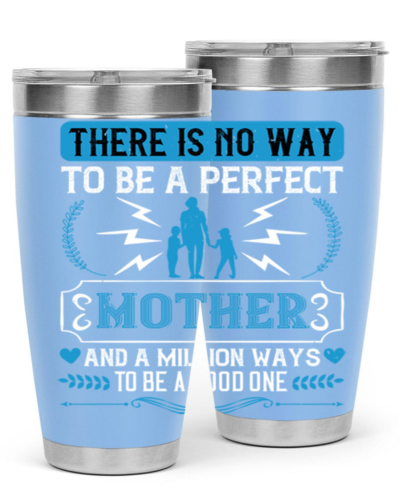 there is no way to be a perfect 23#- mothers day- Tumbler