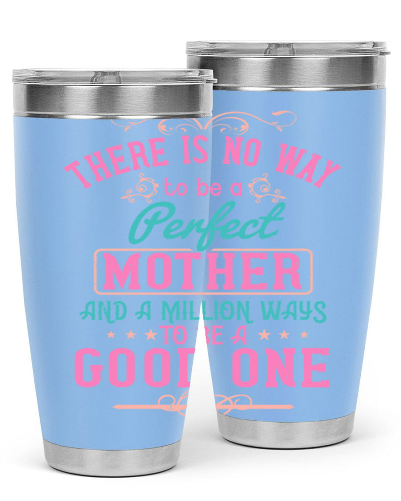 there is no way to be a perfect mother and a million ways to be a good one 41#- mom- Tumbler