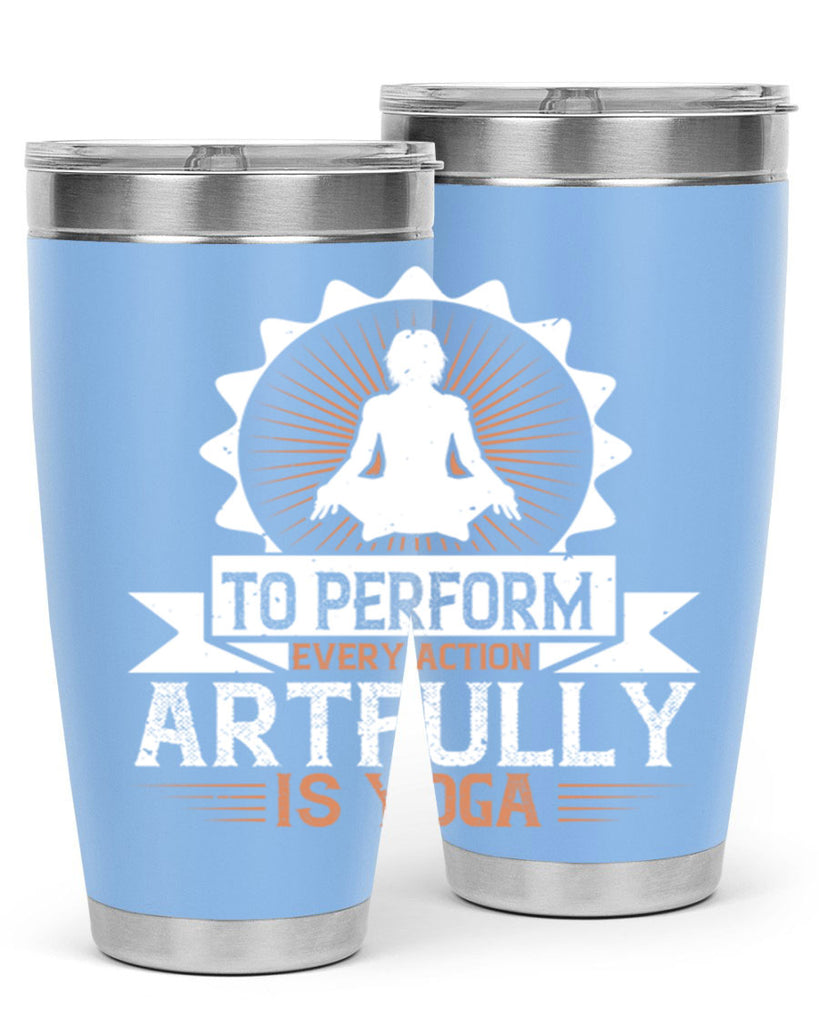 to perform every action artfully is yoga 44#- yoga- Tumbler