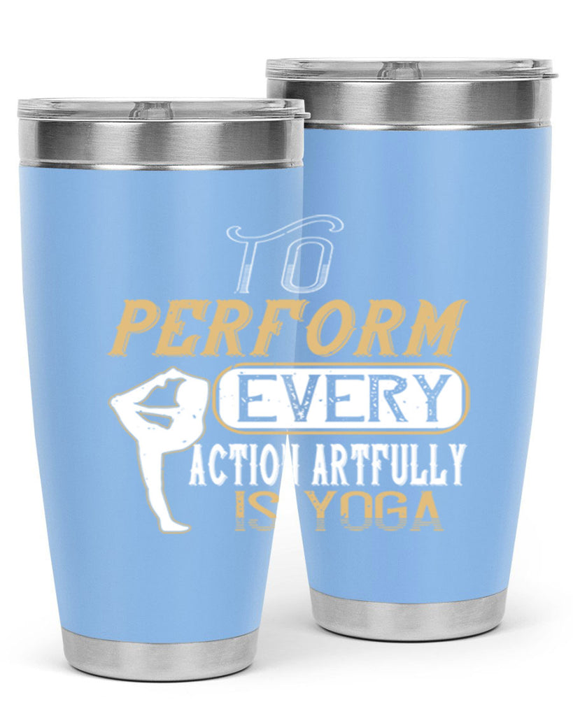 to perform every action artfully is yoga 46#- yoga- Tumbler