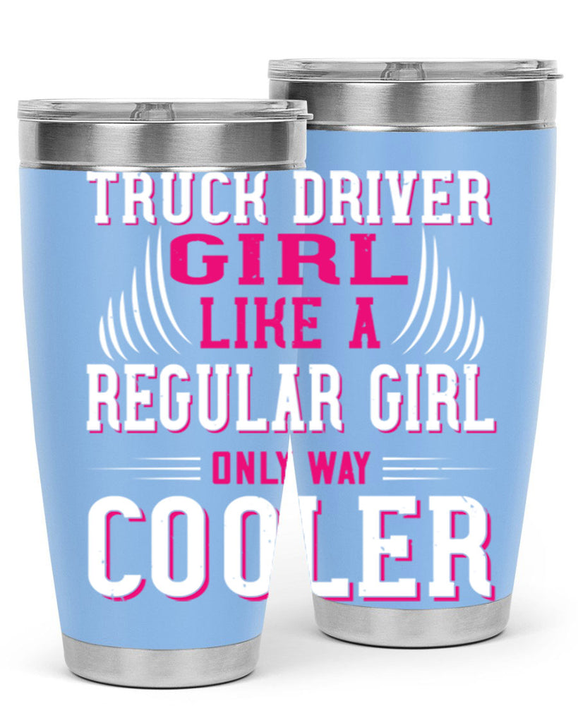 truck driver girl like a regular girl only way cooler Style 16#- truck driver- tumbler