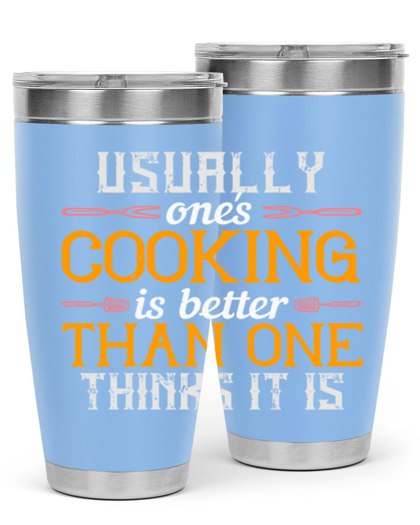 usually ones cooking is better than one thinks it is 10#- cooking- Tumbler