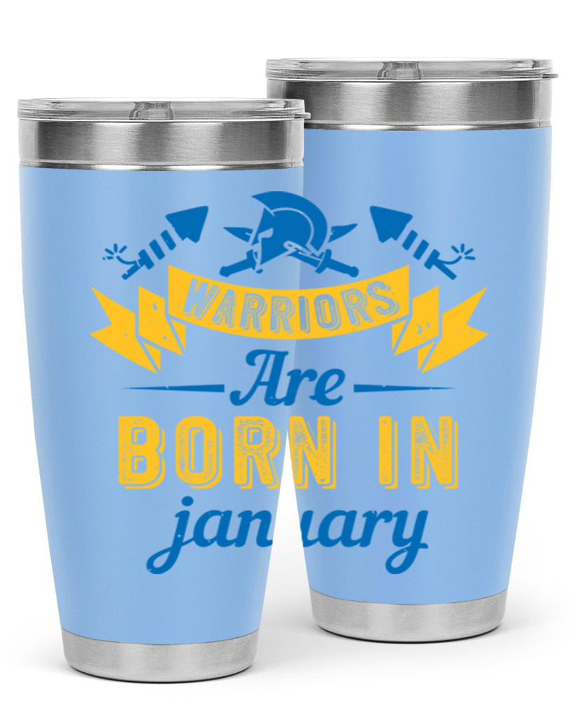 warriors are born in January Style 16#- birthday- tumbler