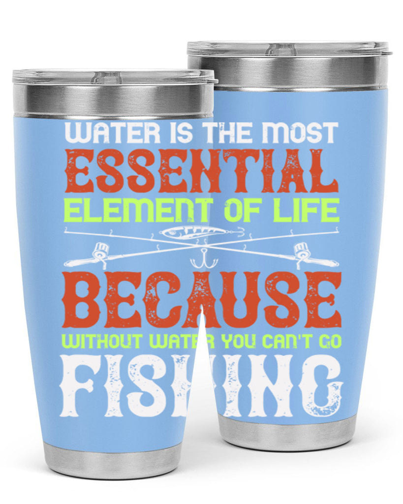 water is the most essential 18#- fishing- Tumbler