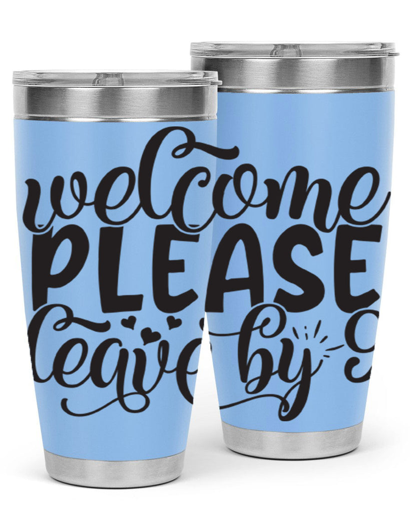 welcome please leave by 47#- home- Tumbler