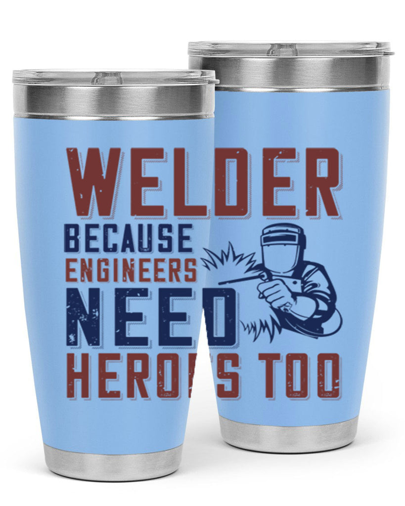 welder beacuse engineers need heros too Style 30#- engineer- tumbler