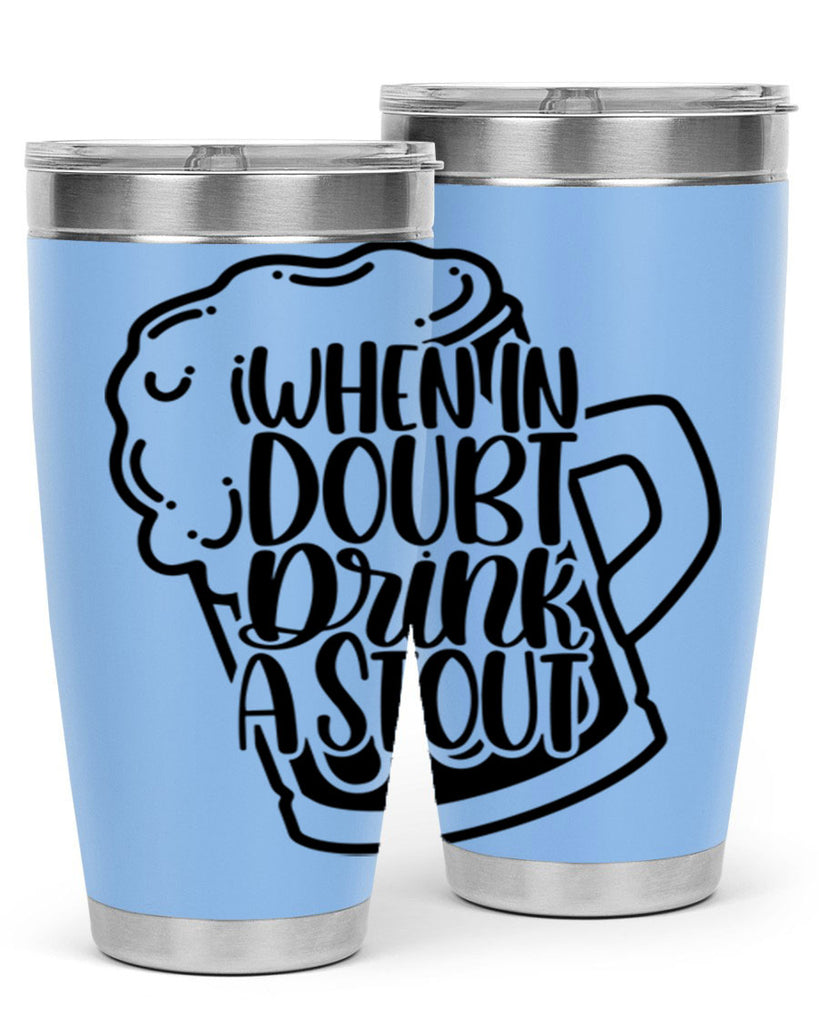 when in doubt drink a stout 16#- beer- Tumbler