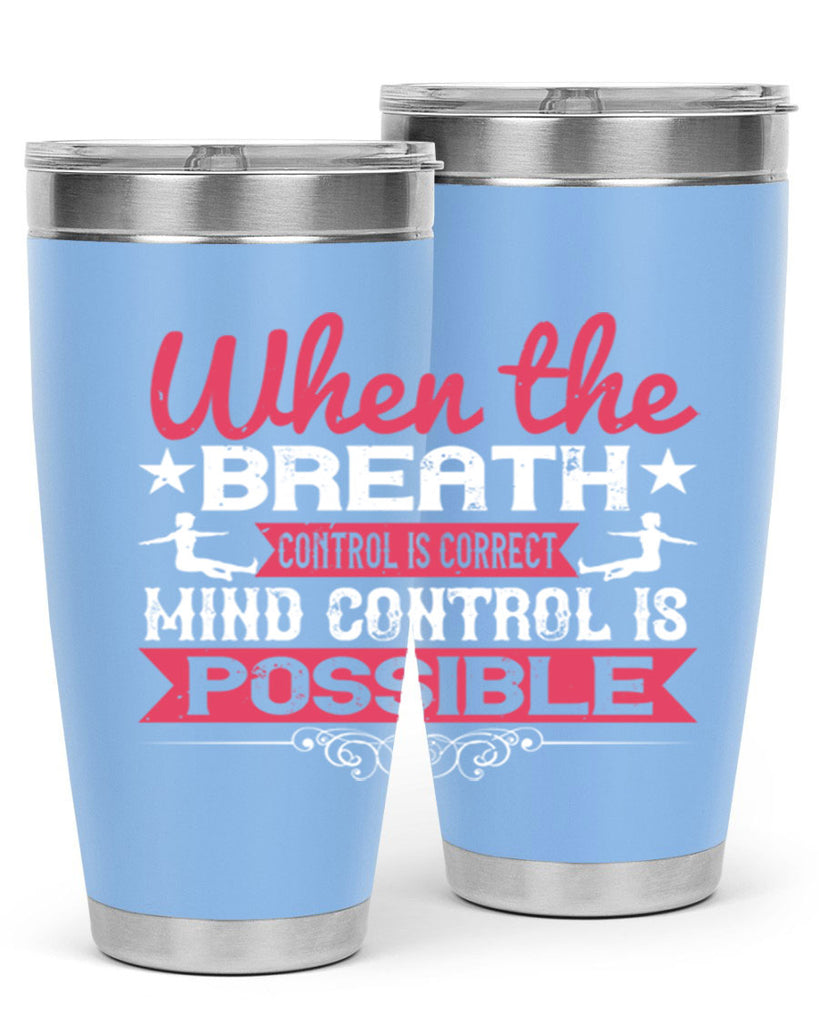 when the breath control is correct mind control is possible 40#- yoga- Tumbler