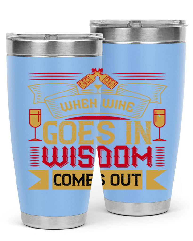 when wine goes in wisdom comes out 19#- drinking- Tumbler