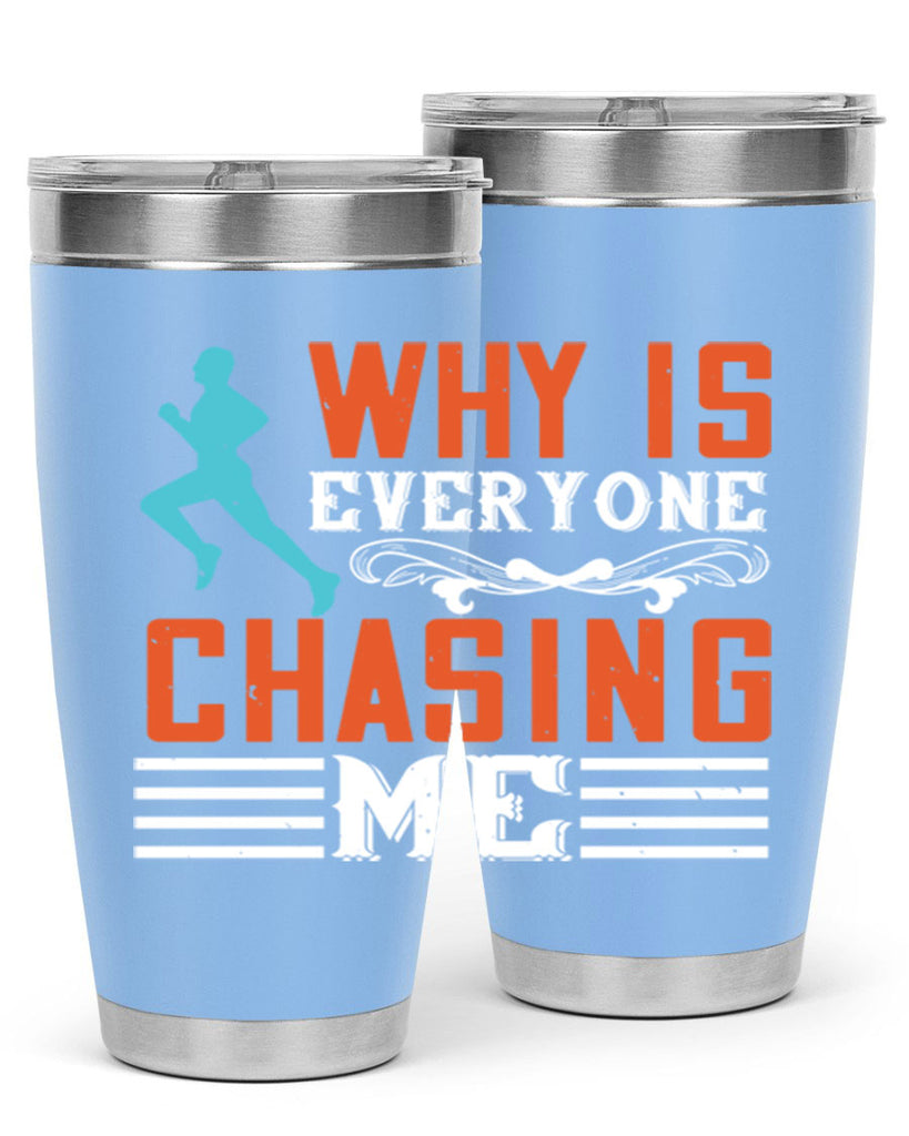 why is everyone chasing me 3#- running- Tumbler