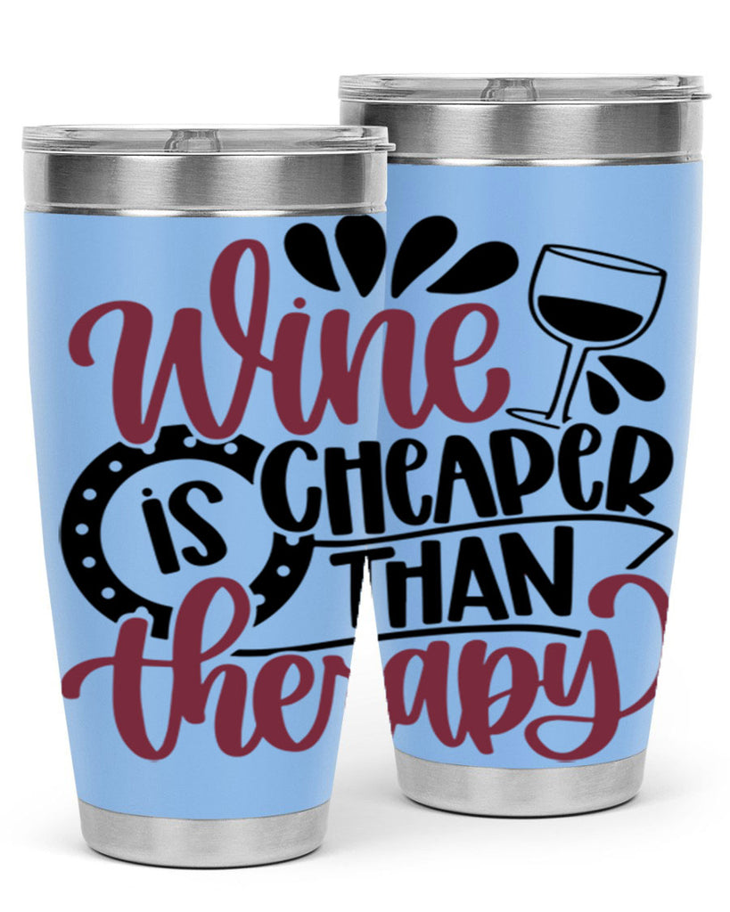 wine is cheaper than therapy 21#- wine- Tumbler