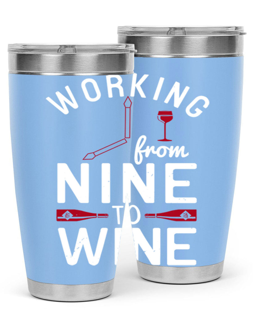 working from nine to wine 104#- wine- Tumbler
