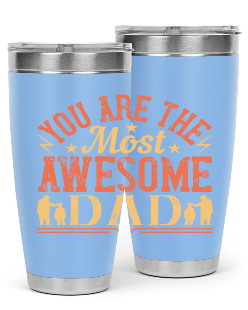 you are the most awesome dad 131#- fathers day- Tumbler