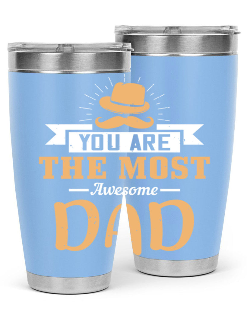 you are the most awesome dad 136#- fathers day- Tumbler