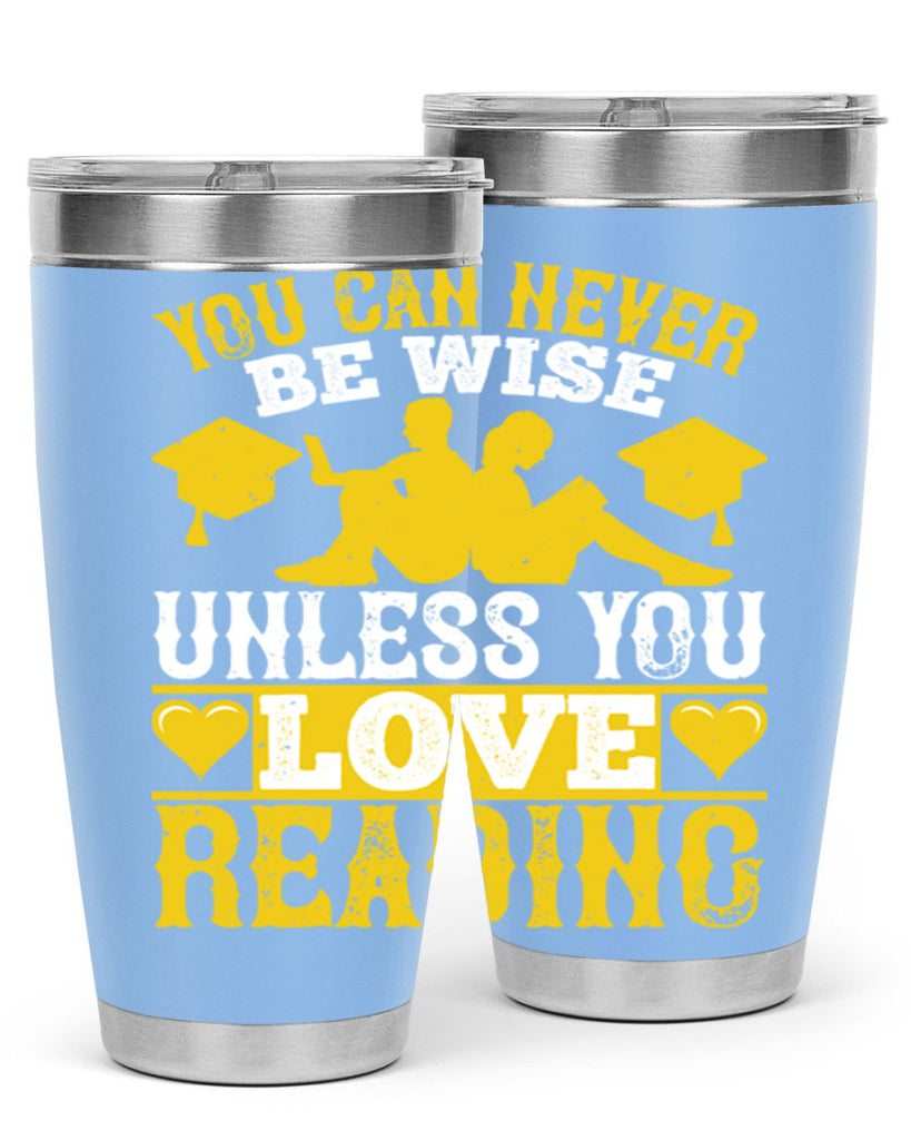 you can never be wise unless you love reading 1#- reading- Tumbler