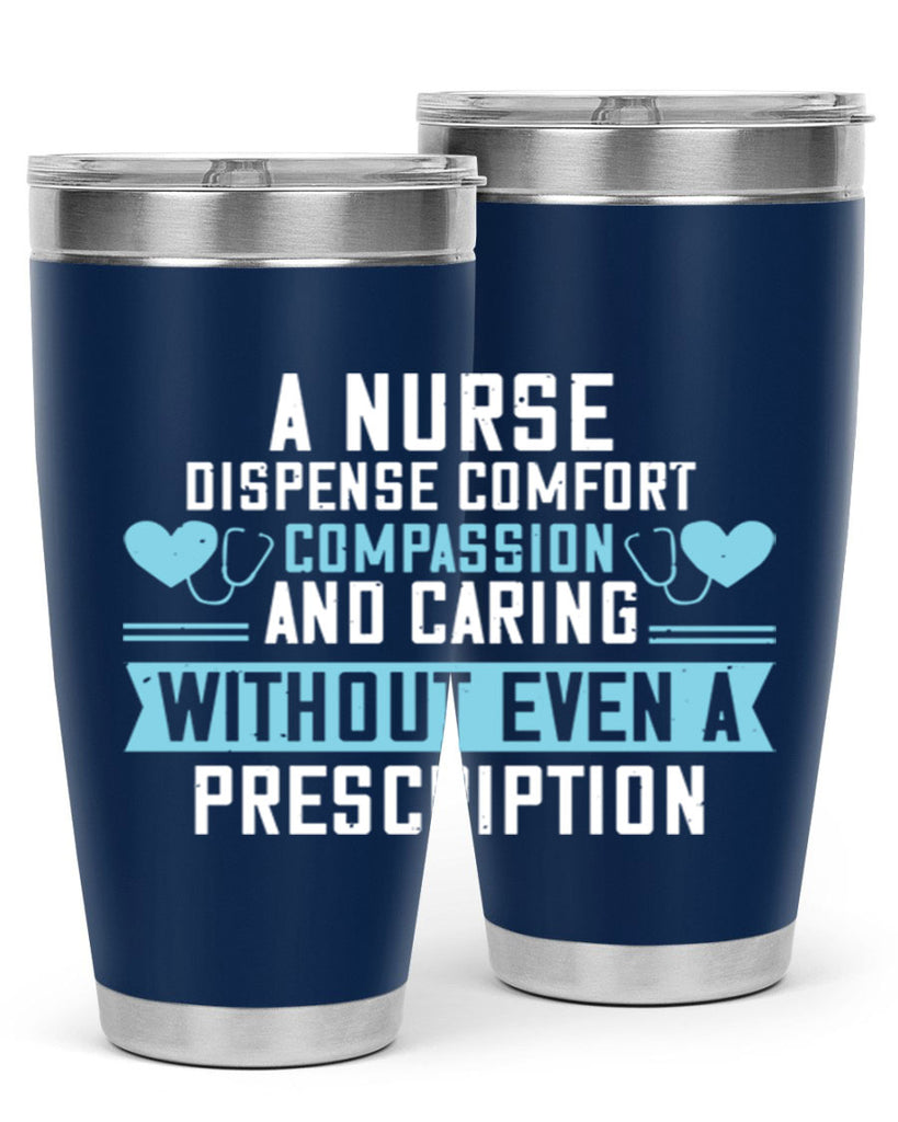 A Nurse dispense comfort compassion and caring without even a prescription Style 296#- nurse- tumbler