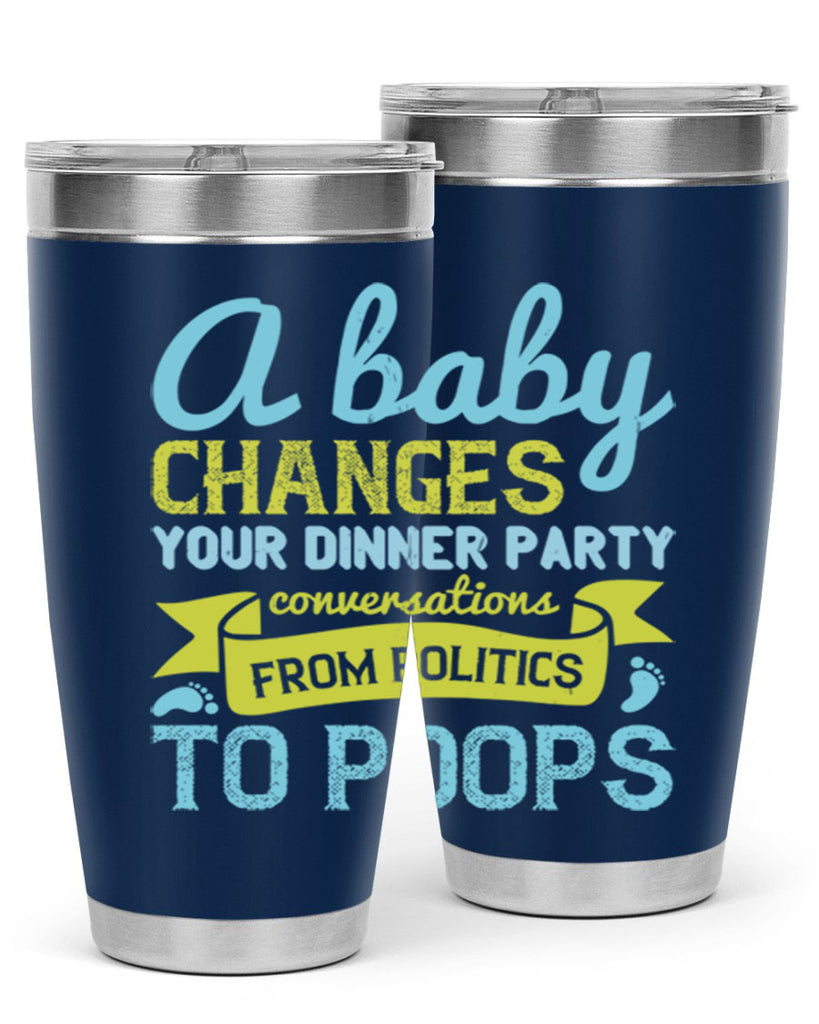 A baby changes your dinner party conversations from politics to poops Style 149#- baby- tumbler