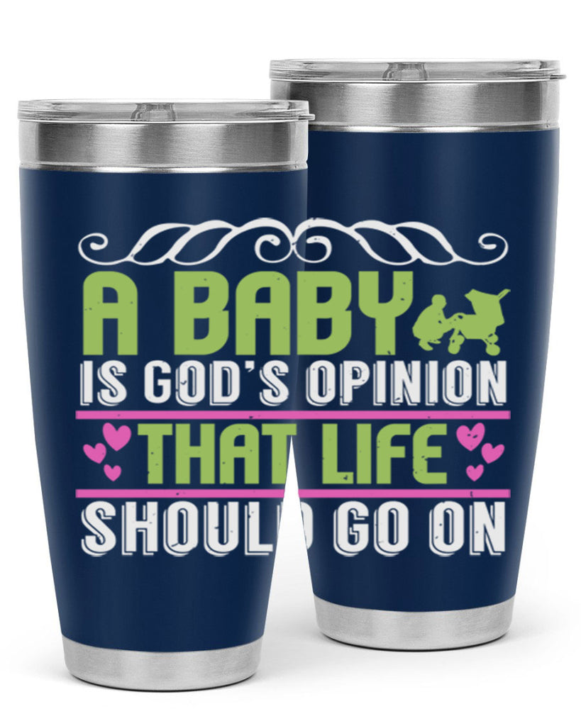 A baby is God opinion that life should go on Style 168#- baby- tumbler