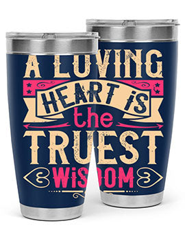 A loving heart is the truest wisdom Style 39#- dog- Tumbler