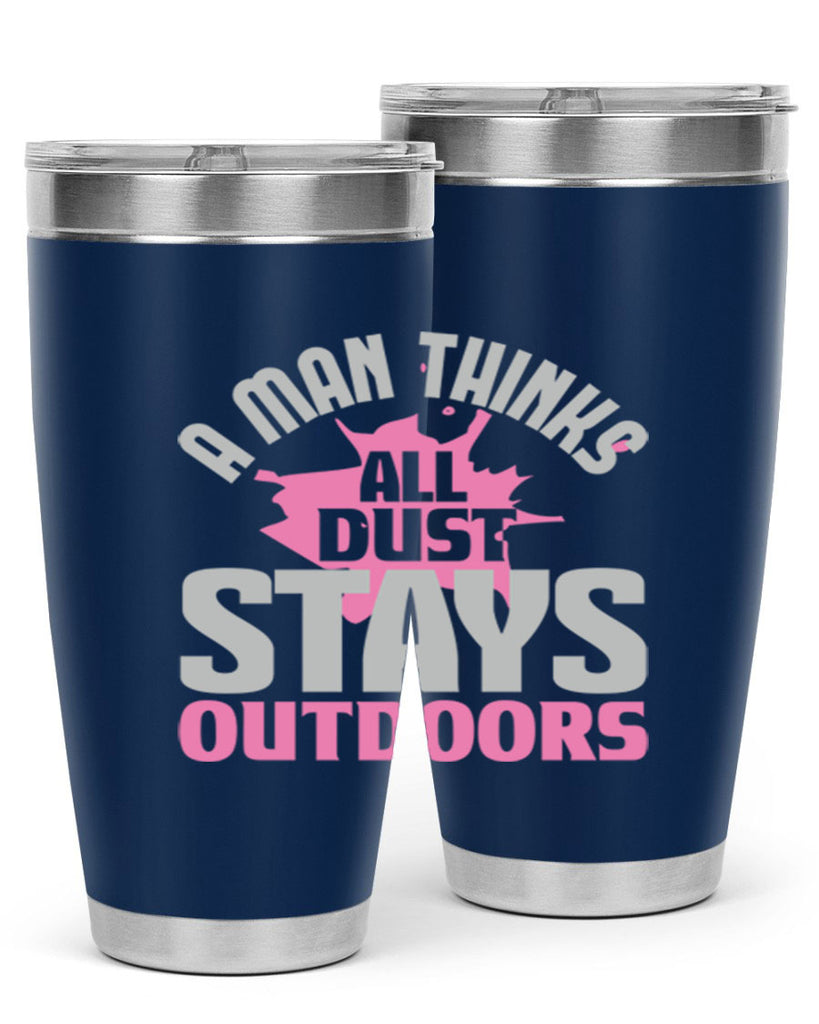 A man thinks all dust stays outdoors Style 28#- cleaner- tumbler