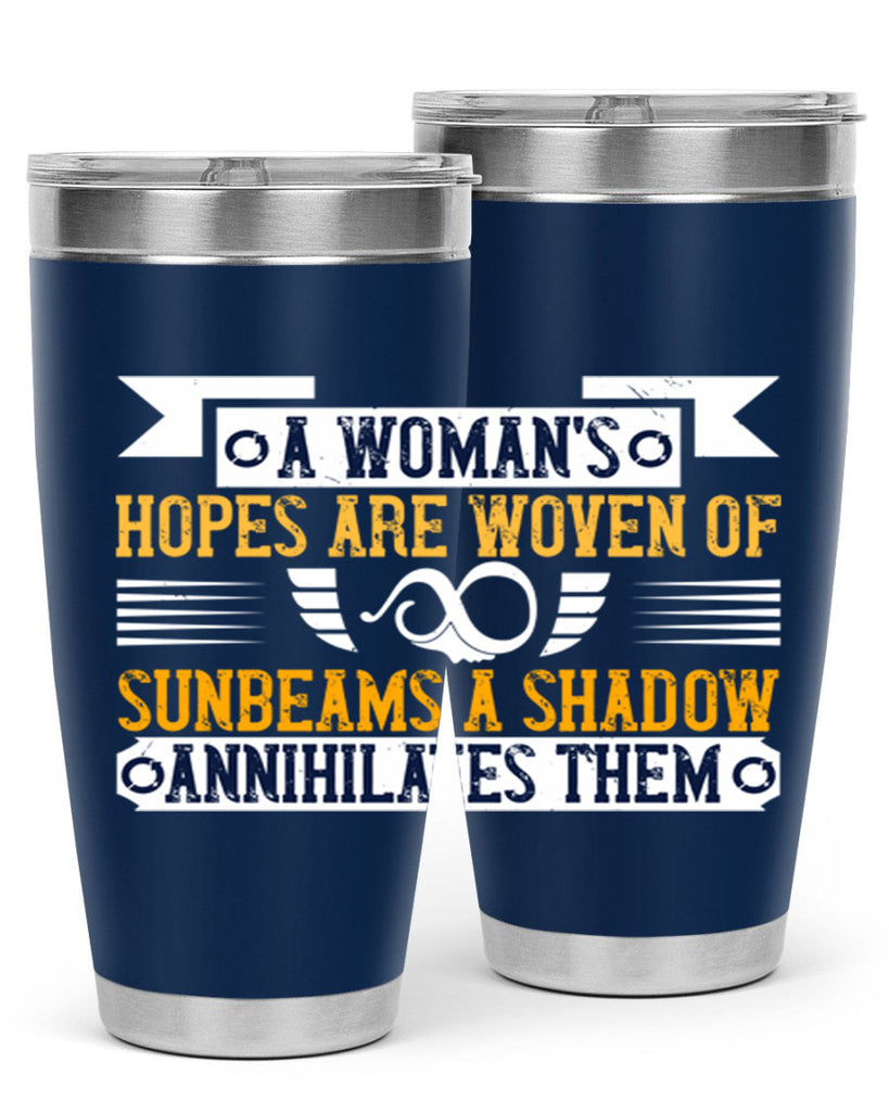 A womans hopes are woven of sunbeams a shadow annihilates them Style 81#- womens day- Tumbler