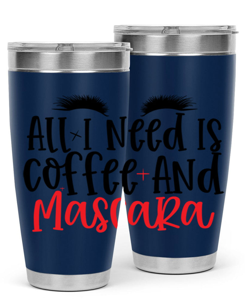 All I Need Is Coffee And Mascara Style 257#- make up- Tumbler