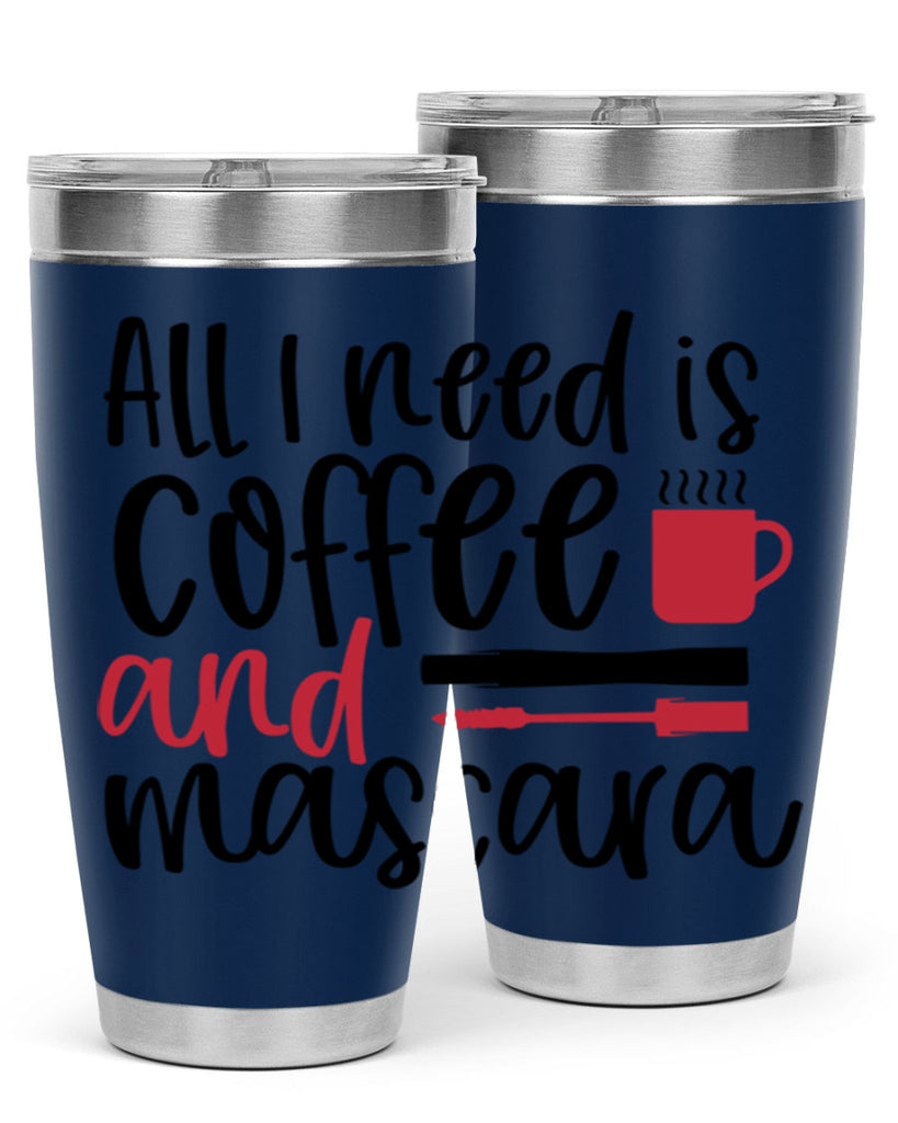 All I need is coffee and mascara design Style 259#- make up- Tumbler