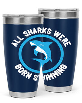 All sharks were born swimming Style 100#- shark  fish- Tumbler