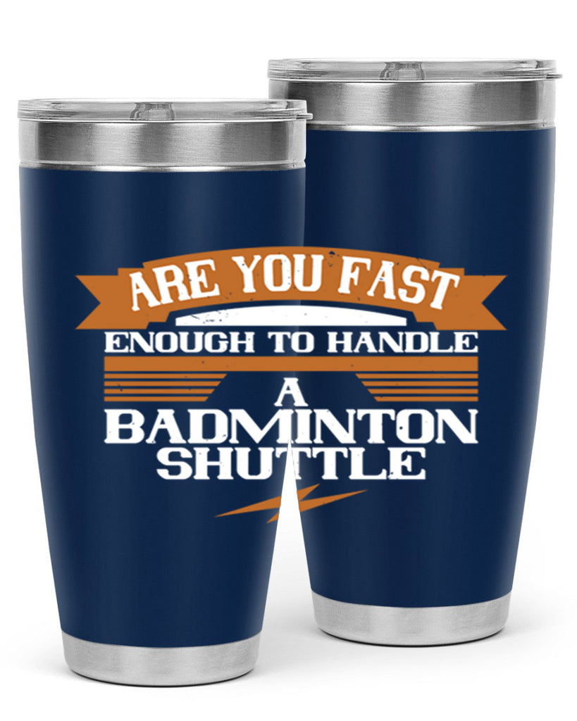 Are you fast enough to handle a badminton shuttle 1956#- badminton- Tumbler