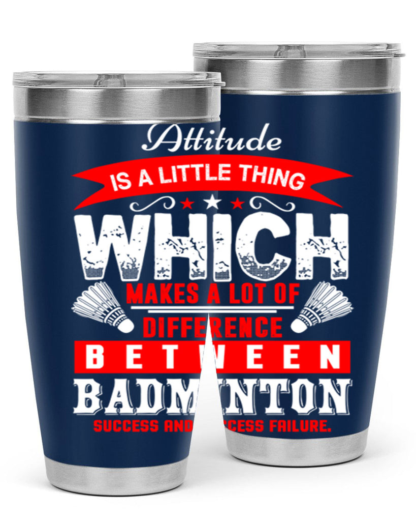 Attitude is a little thing that makes alot of difference 1453#- badminton- Tumbler