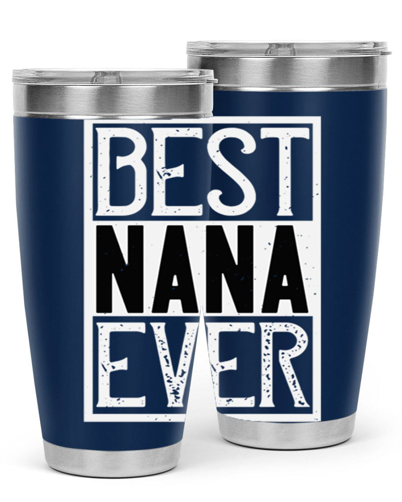 BEST NANA EVER 109#- grandma - nana- Tumbler