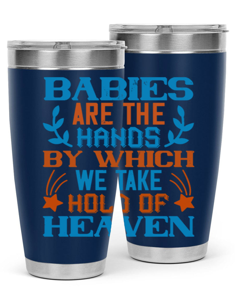 Babies are the hands by which we take hold of heaven Style 131#- baby- tumbler