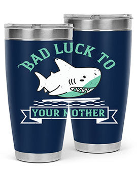 Bad luck to your mother Style 94#- shark  fish- Tumbler