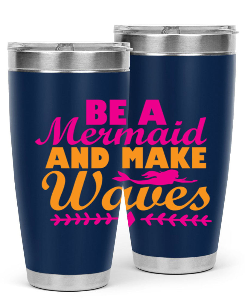 Be A Mermaid And Make Waves 49#- mermaid- Tumbler