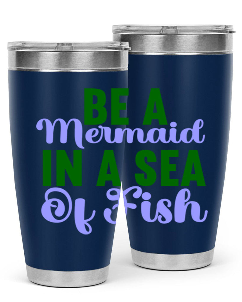 Be A Mermaid In A Sea Of Fish 50#- mermaid- Tumbler