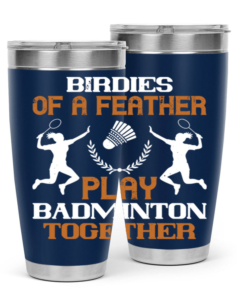 Birdies of a feather play badminton together 2313#- badminton- Tumbler