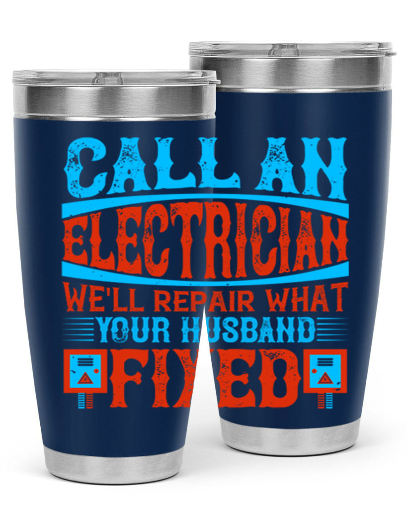 Call an electrician well repair what your husbend fixed Style 60#- electrician- tumbler