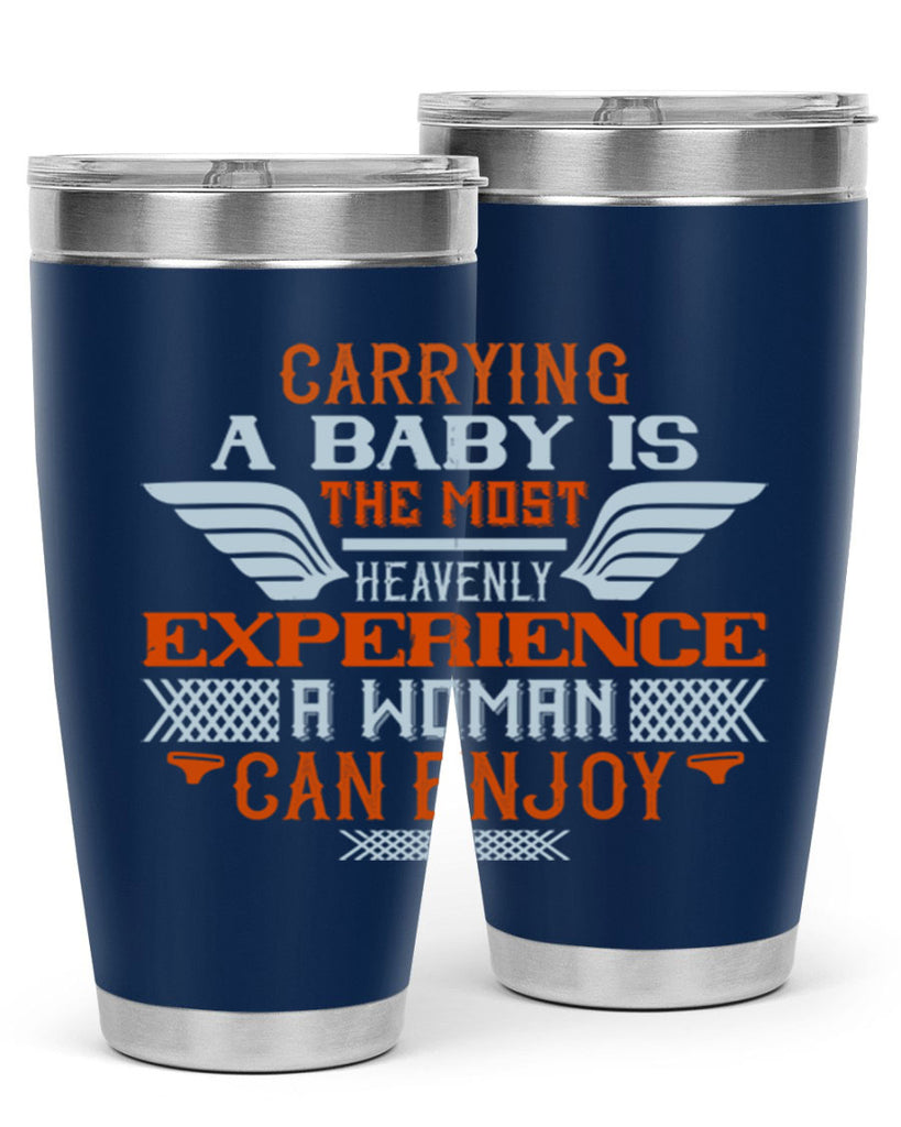 Carrying a baby is the most heavenly experience a woman can enjoy Style 128#- baby- tumbler