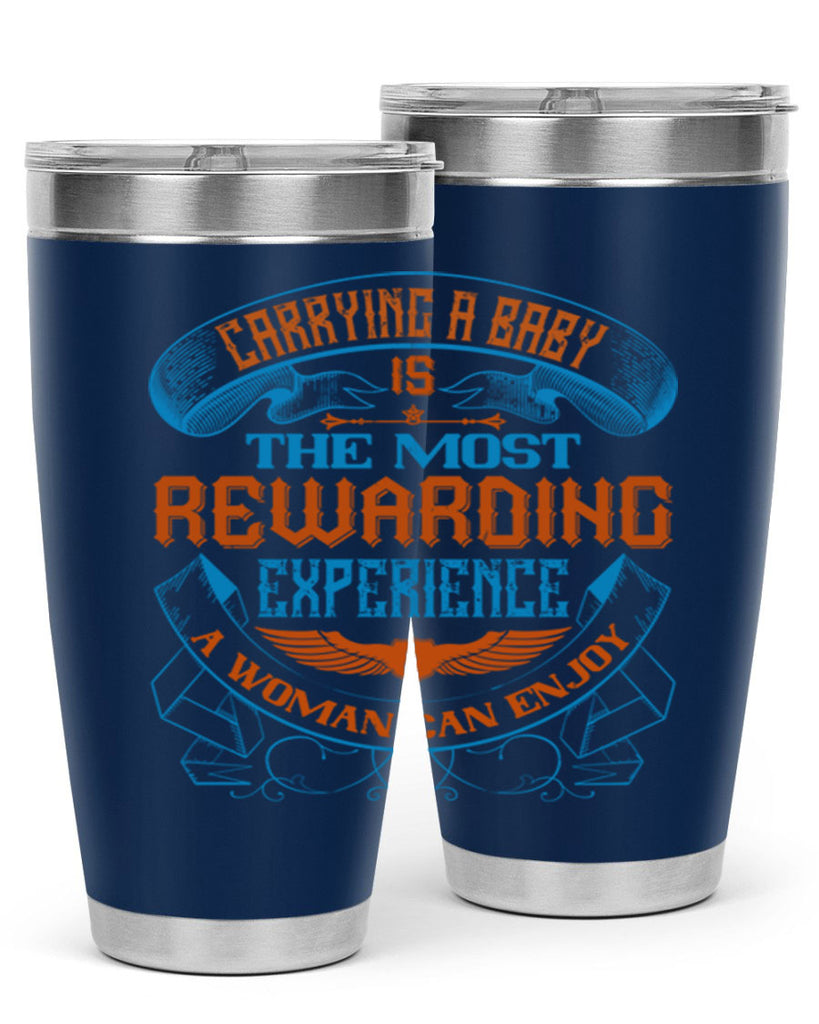 Carrying a baby is the most rewarding experience a woman can enjoy Style 127#- baby- tumbler
