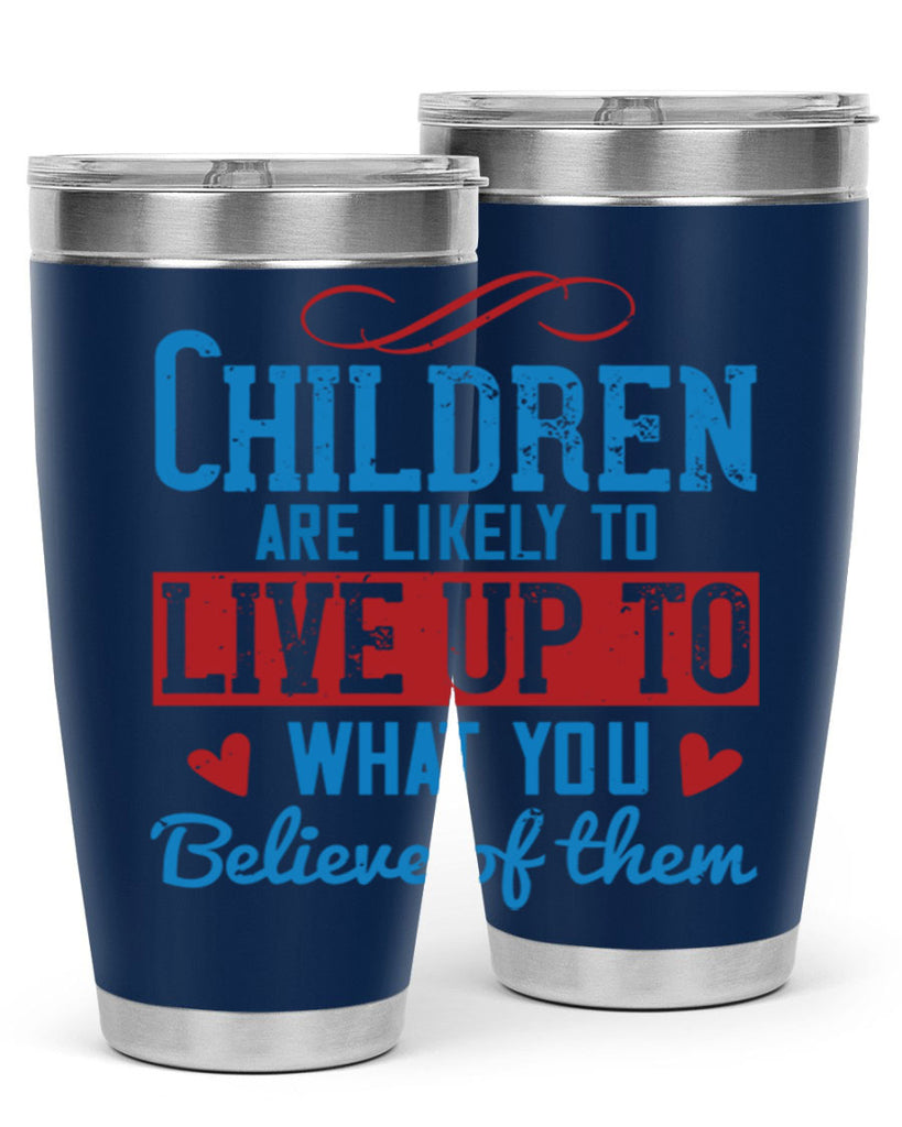 Children are likely to live up to what you believe of them Style 50#- baby- Tumbler