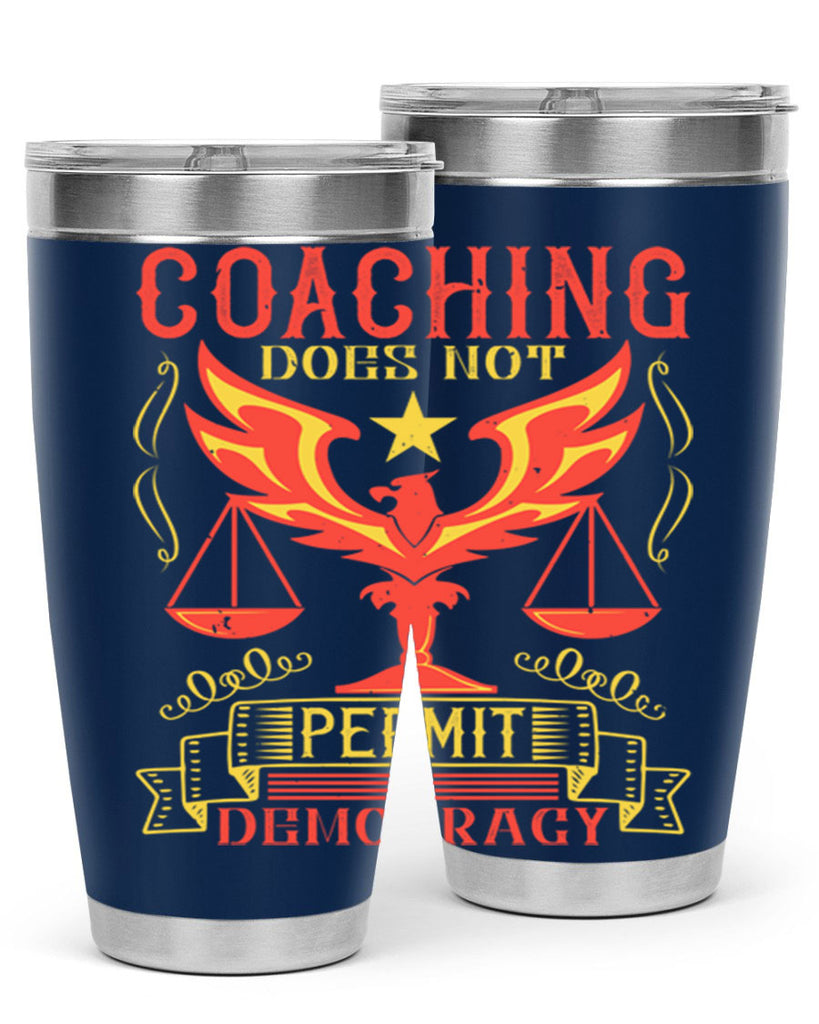 Coaching does not permit democracy Style 48#- coaching- tumbler