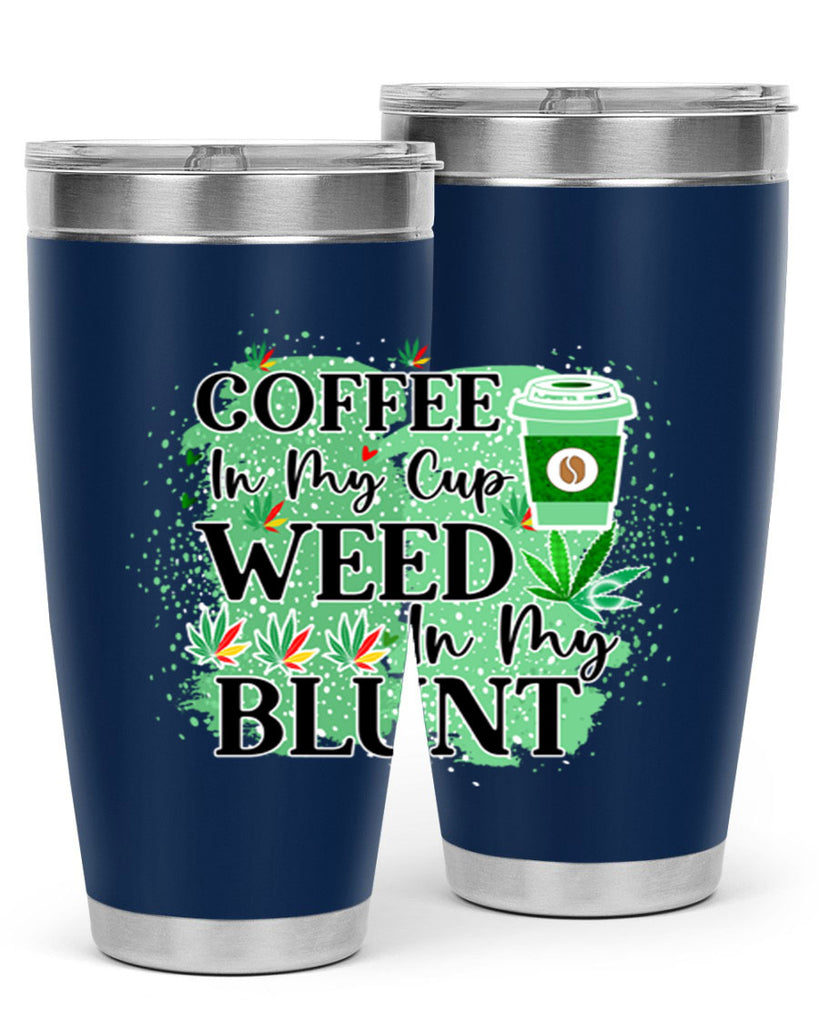 Coffee In My Cup Weed In My Blunt 60#- marijuana- Tumbler