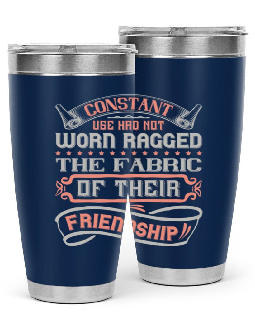 Constant use had not worn ragged the fabric of their friendshipp Style 107#- Best Friend- Tumbler