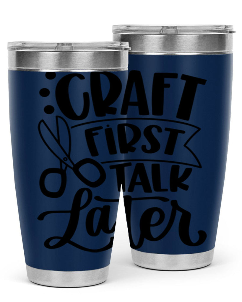 Craft First Talk Later 41#- crafting- Tumbler