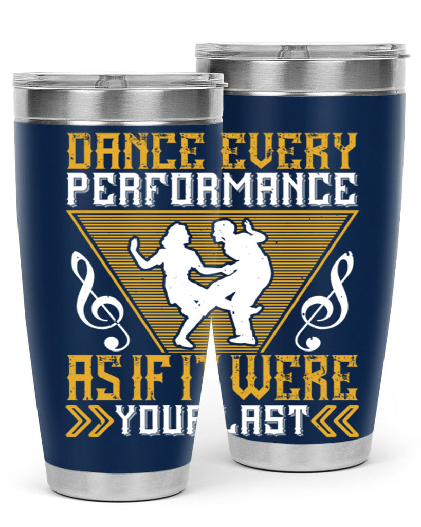 Dance every performance as if it were your last 34#- dance- Tumbler