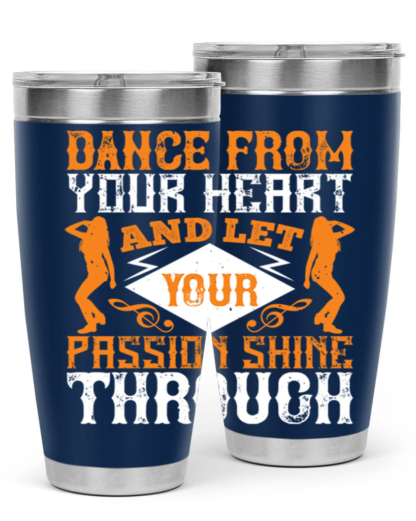 Dance from your heart and let your passion shine through45#- dance- Tumbler