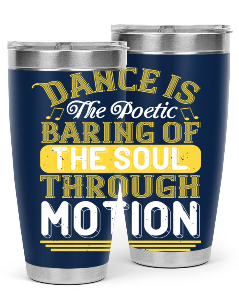 Dance is the poetic baring of the soul through motion 4#- dance- Tumbler