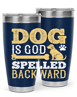 Dog is God spelled backward Style 129#- dog- Tumbler