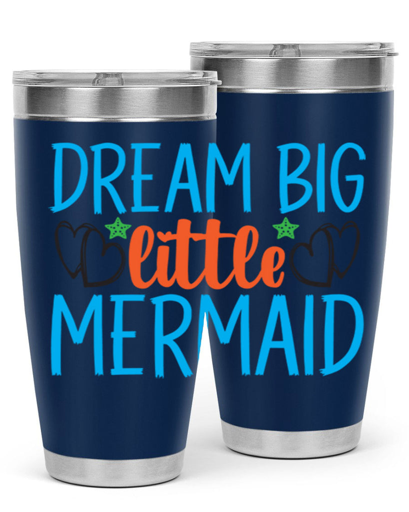 Dream Big Little Mermaid 128#- mermaid- Tumbler