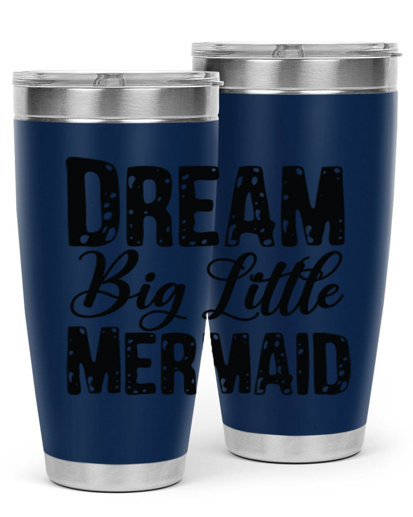 Dream Big Little Mermaid 134#- mermaid- Tumbler